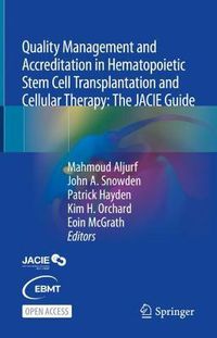 Cover image for Quality Management and Accreditation in Hematopoietic Stem Cell Transplantation and Cellular Therapy: The JACIE Guide