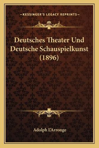 Cover image for Deutsches Theater Und Deutsche Schauspielkunst (1896)