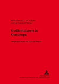 Cover image for Gedaechtnisorte in Osteuropa: Vergangenheiten Auf Dem Pruefstand