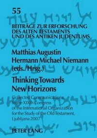 Cover image for Thinking Towards New Horizons: Collected Communications to the XIXth Congress of the International Organization for the Study of the Old Testament, Ljubljana 2007