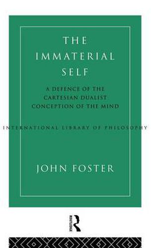 Cover image for The Immaterial Self: A Defence of the Cartesian Dualist Conception of the Mind