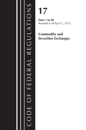 Cover image for Code of Federal Regulations, Title 17 Commodity and Securities Exchanges 1-40 2023