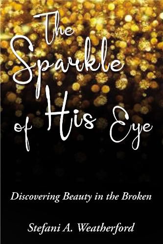 Cover image for The Sparkle of His Eye: Discovering Beauty in the Broken