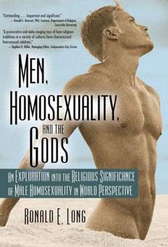 Cover image for Men, Homosexuality, and the Gods: An Exploration into the Religious Significance of Male Homosexuality in World Perspective