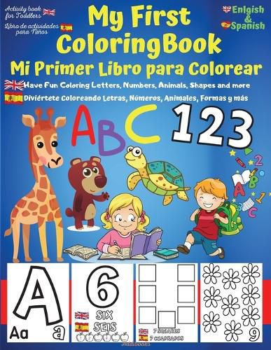 Cover image for My First English-Spanish Coloring Book for Toddlers - Mi Primer Libro para Colorear Espanol-Ingles: Learn Letters ABC, Numbers, Colors, Shapes & Animals (Fun Toddler & Kids Coloring Books) - Bilingual Book