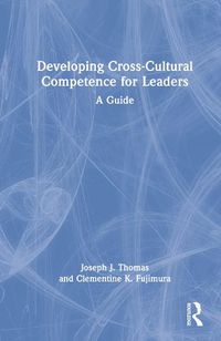 Cover image for Developing Cross-Cultural Competence for Leaders: A Guide