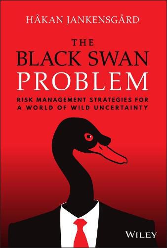 Cover image for The Black Swan Problem: Risk Management Strategies  for a World of Wild Uncertainty