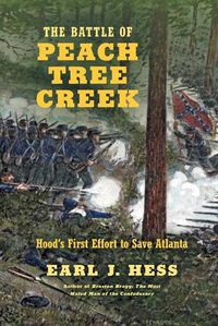 Cover image for The Battle of Peach Tree Creek: Hood's First Effort to Save Atlanta