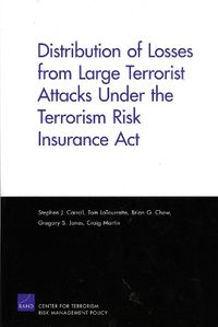 Cover image for Distribution of Losses from Large Terrorist Attacks Under the Terrorism Risk Insurance Act (2005)