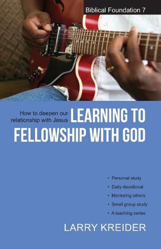 Cover image for Learning to Fellowship with God: How to Deepen Our Relationship with Jesus Christ