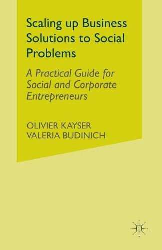 Cover image for Scaling up Business Solutions to Social Problems: A Practical Guide for Social and Corporate Entrepreneurs