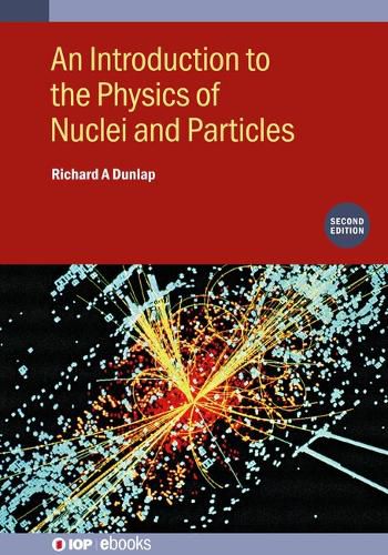 Cover image for An Introduction to the Physics of Nuclei and Particles (Second Edition)