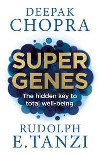 Cover image for Super Genes: The hidden key to total well-being