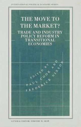 The Move to the Market?: Trade and Industry Policy Reform in Transitional Economies