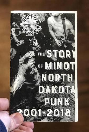 Punks Around: The Minot, North Dakota Punk Scene 2001-2018