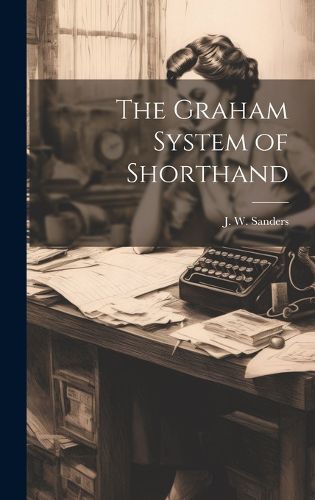 Cover image for The Graham System of Shorthand