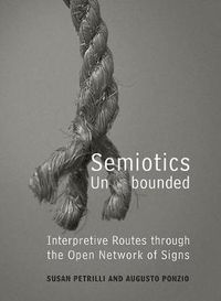 Cover image for Semiotics Unbounded: Interpretive Routes through the Open Network of Signs