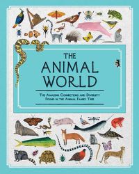 Cover image for The Animal World: The Amazing Connections and Diversity Found in the Animal Family Tree