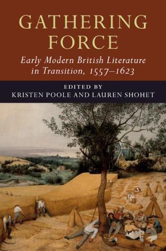 Cover image for Gathering Force: Early Modern British Literature in Transition, 1557-1623: Volume 1