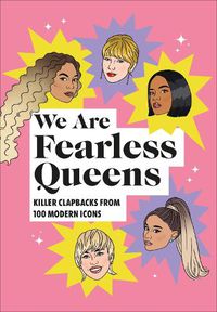 Cover image for We Are Fearless Queens: Killer clapbacks from modern icons
