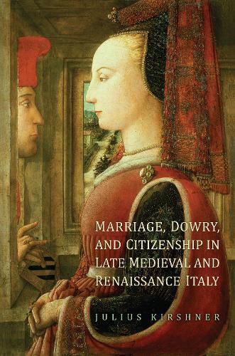 Cover image for Marriage, Dowry, and Citizenship in Late Medieval and Renaissance Italy