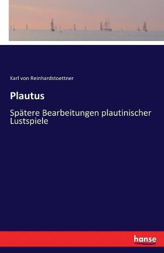 Cover image for Plautus: Spatere Bearbeitungen plautinischer Lustspiele