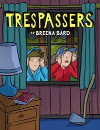 Cover image for Trespassers: A Graphic Novel