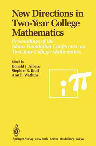 Cover image for New Directions in Two-Year College Mathematics: Proceedings of the Sloan Foundation Conference on Two-Year College Mathematics, held July 11-14 at Menlo College in Atherton, California