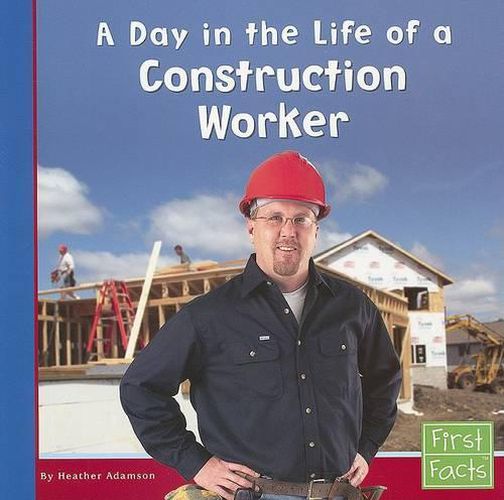 Cover image for A Day in the Life of a Construction Worker (Community Helpers at Work)