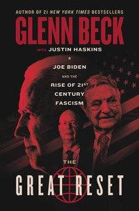 Cover image for The Great Reset: Joe Biden and the Rise of Twenty-First-Century Fascism