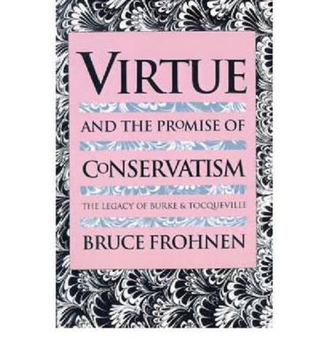 Cover image for Virtue & the Promise of Convervatism: The Legacy of Burke and Tocqueville