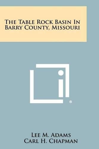 Cover image for The Table Rock Basin in Barry County, Missouri