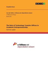 Cover image for The Role of Technology Transfer Offices in Academic Entrepreneurship