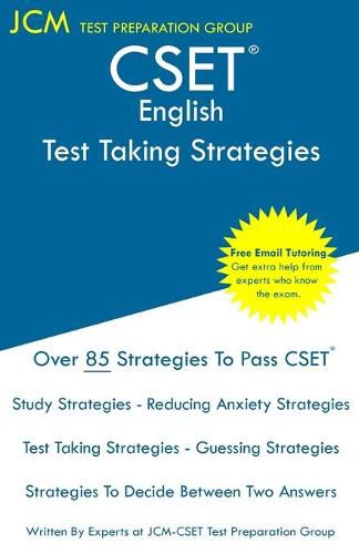 Cover image for CSET English - Test Taking Strategies: CSET 105, CSET 106, CSET 107, and CSET 108 - Free Online Tutoring - New 2020 Edition - The latest strategies to pass your exam.