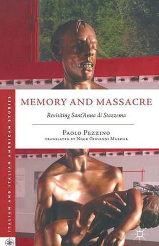 Cover image for Memory and Massacre: Revisiting Sant' Anna di Stazzema