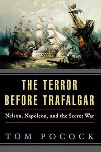 Cover image for The Terror Before Trafalgar: Nelson, Napoleon, and the Secret War