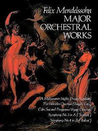 Cover image for Major Orchestral Works: Includes Midsummer Night's Dream, Hebrides Overture, Symphonies Nos. 3 and 4.