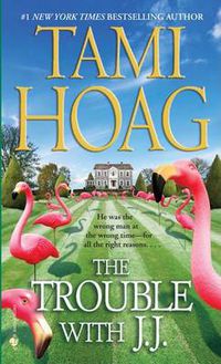 Cover image for The Trouble with J.J.: A Novel