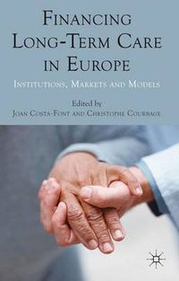 Cover image for Financing Long-Term Care in Europe: Institutions, Markets and Models