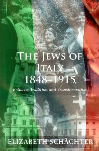 Cover image for The Jews of Italy, 1848-1915: Between Tradition and Transformation