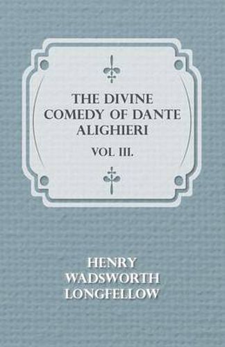 The Divine Comedy Of Dante Alighieri - Vol III.