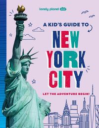 Cover image for Lonely Planet Kids a Kid's Guide to New York City