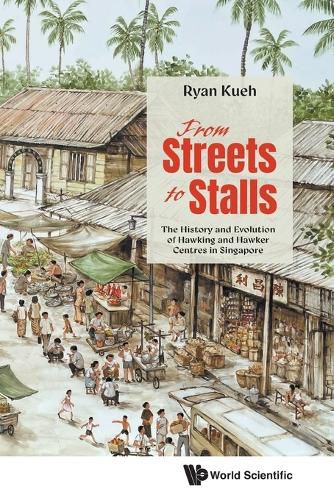 Cover image for From Streets To Stalls: The History And Evolution Of Hawking And Hawker Centres In Singapore