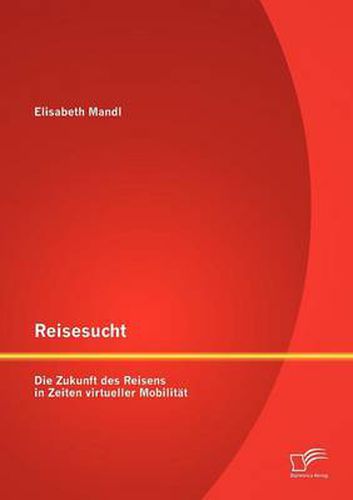 Cover image for Reisesucht: Die Zukunft des Reisens in Zeiten virtueller Mobilitat