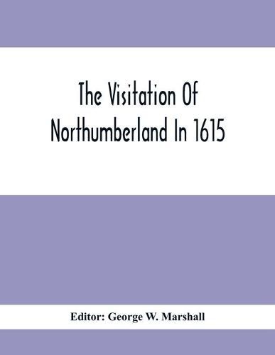 The Visitation Of Northumberland In 1615