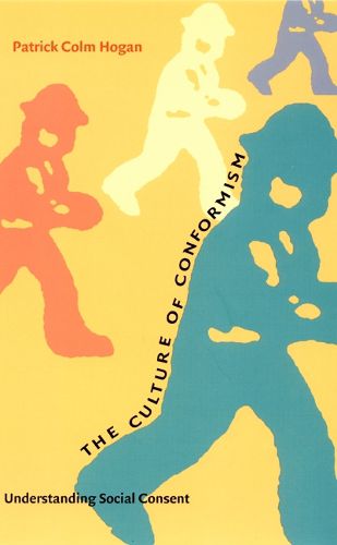 Cover image for The Culture of Conformism: Understanding Social Consent