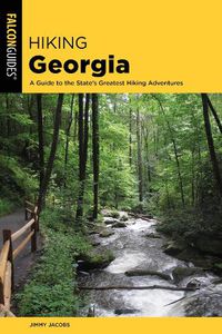 Cover image for Hiking Georgia: A Guide to the State's Greatest Hiking Adventures