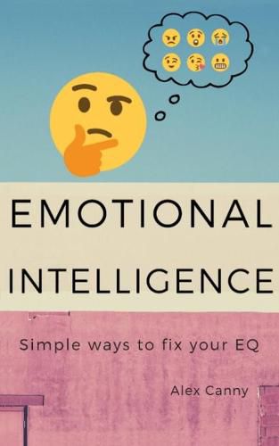 Cover image for Emotional Intelligence: Simple Ways To Fix Your EQ