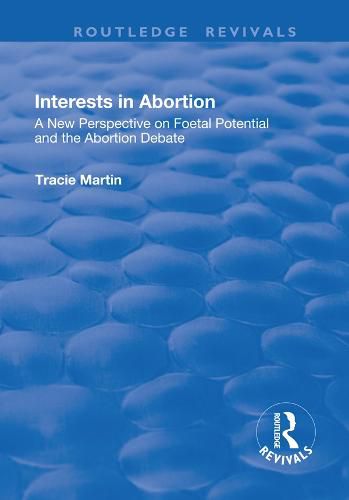 Cover image for Interests in Abortion: A New Perspective on Foetal Potential and the Abortion Debate