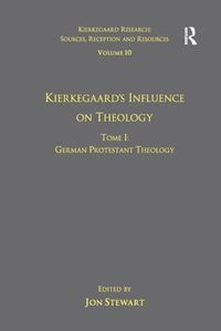Cover image for Volume 10, Tome I: Kierkegaard's Influence on Theology: German Protestant Theology